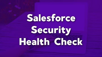 Salesforce Security Health Check Break Down | How to improve Salesforce Security