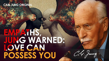 Jung’s Warning to Empaths: What You Think Is Love Might Be Emotional Possession | Carl Jung Original