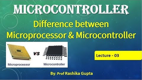 Lecture 03 Difference between Microprocessor and Microcontroller | Microprocessor vs Microcontroller