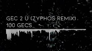 100 Gecs - Gec 2 Ü Zyphos Remix