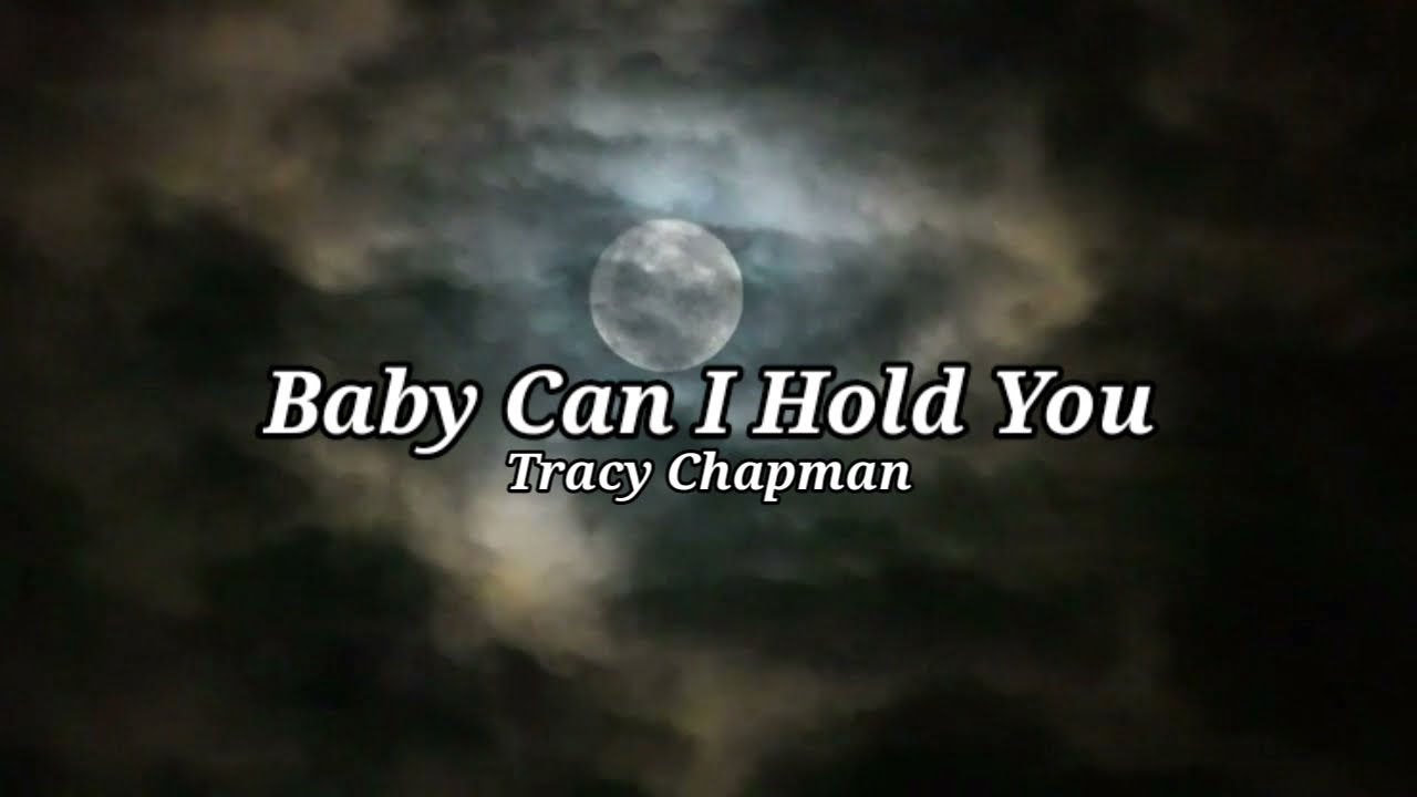 Tracy Chapman   Baby Can I Hold You Lyrics