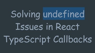Solving undefined Issues in React TypeScript Callbacks