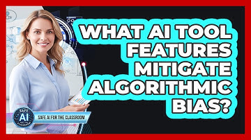 What AI Tool Features Mitigate Algorithmic Bias?