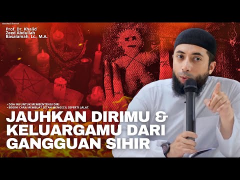 BEGINI CARA MEMBENTENGI DIRI DARI NIAT JAHAT & SIHIR | Ustadz Khalid Basalamah