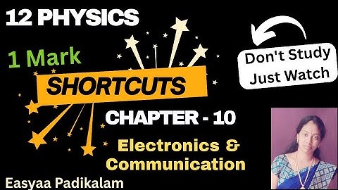 12 Physics - Chapter 10 - Electronics and Communication - One mark shortcuts 