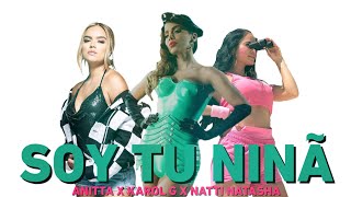 Anitta X Karol G X Natti Natasha - Soy Tu Ninã (Official Music Video)