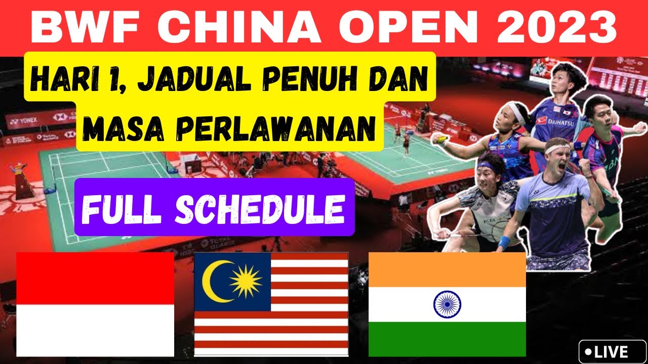 Day 1 BWF China Open 2023 Full Schedule Hari 1 Masa perlawanan dan Jadual Penuh