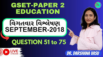 GSET| PAPER 2 Education | 2018 - Detailed Solution 2018 Q, 51 to 75 | PYQ Series
