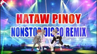 PINOY DISCO REMIX NONSTOP - SAYAW PILIPINAS - TODO HATAW DISCO NONSTOP MIX 2023