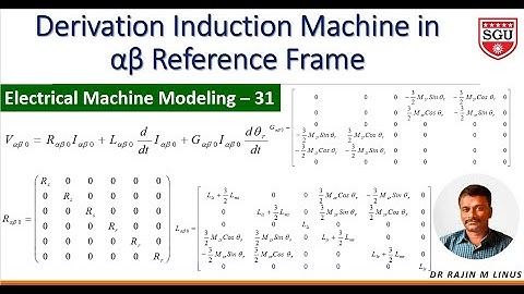 Modeling of EM-31: Induction Machine Model in Alpha-Beta Reference Frame By Dr Rajin M. Linus