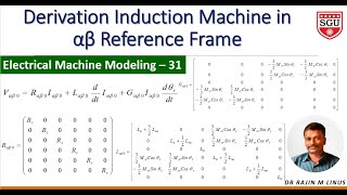 Modeling of EM-31: Induction Machine Model in Alpha-Beta Reference Frame By Dr Rajin M. Linus