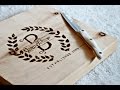 DIY Personalized Cutting Board - How to BURN WOOD - Engraving wood!