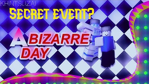 Secret event in a bizarre day?