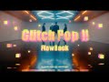 FlowBack『Glitch Pop!!』Music Video