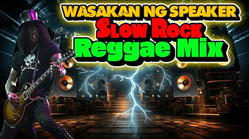 Wasakan Ng Speaker 2025 Nonstop Slow Rock Reggae Mix Dj Jhankie