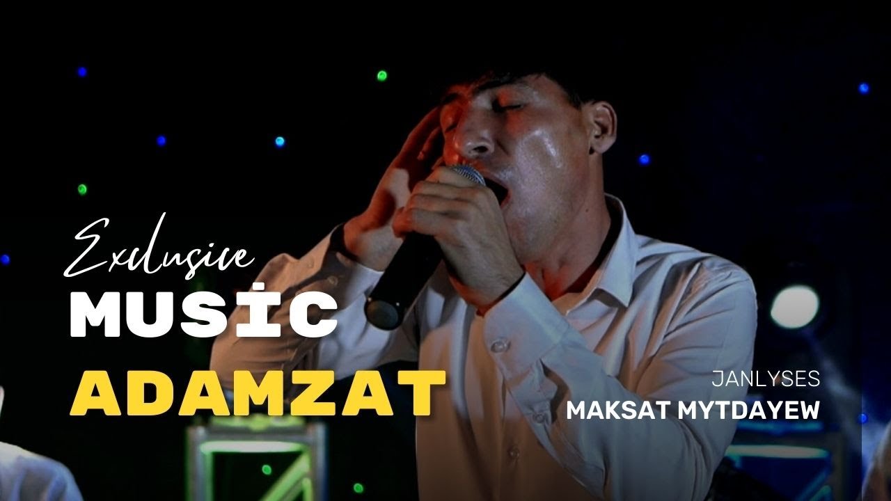 Maksat Mytdayew - Adamzat | Taze Turkmen Aydymlary 2022 | ( Live Performance ) Janly Sesim