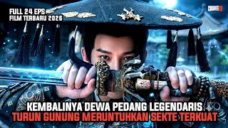 FILM KUNGFU TERBARU || KEMBALINYA DEWA PEDANG LEGENDARIS MERUNTUHKAN RAJA TERKUAT - ALUR CERITA FILM