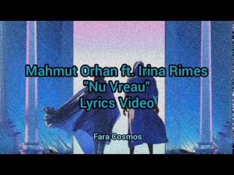 Mahmut Orhan ft. Irina Rimes - Nu Vreau (Versuri/Lyrics)