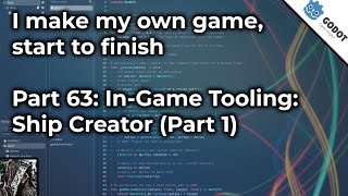 I make my own game, start to finish (Devlog) - 63: In Game Tooling: Ship Creator (Part 1)