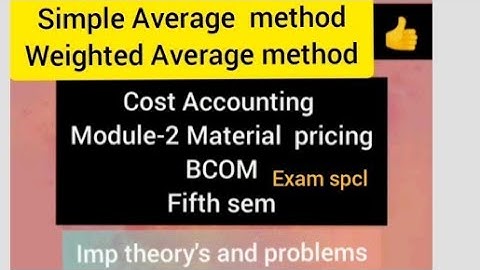 Cost Accounting |module 3 |sem 5|Bcom|simple average method, weighted Average method|@viswa Teaching