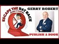 Gerry Robert :: Escape The Rat Race....within 12 months :: Publish A Book