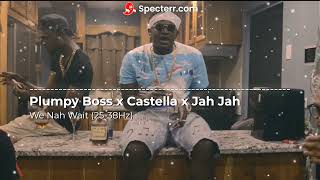 Plumpy Boss x Castella x Jah Jah - We Nah Wait (Rebassed) (25-38Hz)