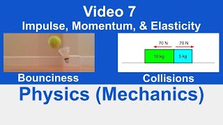 Physics (Mechanics) || Impulse, Momentum, & Elasticity (Video 7)
