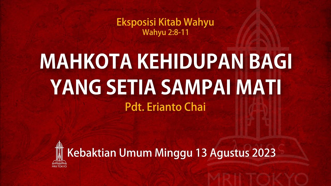 Eksposisi Wahyu 2:8-11 - Mahkota Kehidupan Bagi Yang Setia Sampai Mati - Pdt. Erianto Chai