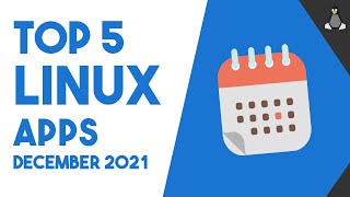 Top 5 Linux Apps - December 2021 screenshot 5