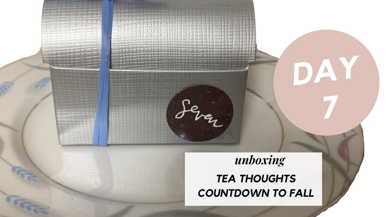 TEA THOUGHTS | Countdown to Fall: Day 7
