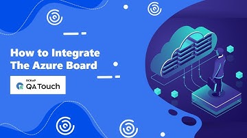 How to Integrate Azure Boards with QA Touch