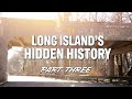 LONG ISLAND'S HIDDEN HISTORY - EPISODE 3