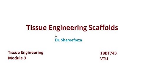Tissue Engineering, Module 3, Tissue Engineering Scaffolds #vtu #tissueengineering #biotechnology