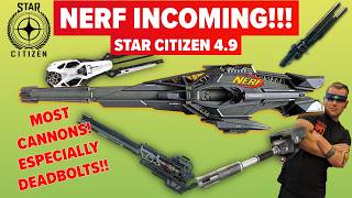 Warning Dead Bolt Fans! Cannons Getting NERFED In Star Citizen 4.9!