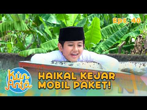 Paket Haikal Hilang! Haikal Kejar Mobil Paket! | KUN ANTA 1 EPS 40 PART 1