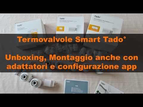 Termovalvole Smart Tado° - Unboxing, Montaggio e Configurazione Iniziale per non esperti
