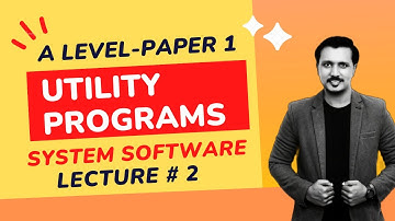 SYSTEM SOFTWARE | UTILITY PROGRAMS| A level | P1 | CH 5 | Lecture # 2