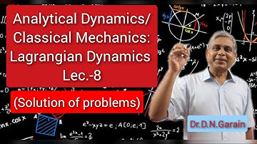 Lagrangian Dynamics, Lec.- 8 (Solution of problems)