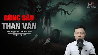 Đọc Truyện Ma: RỪNG SÂU THAN VÃN - Tiếng Ma Rú GỌI TÊN Giữa Đêm Đen