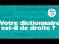 Votre dictionnaire estil de droite 