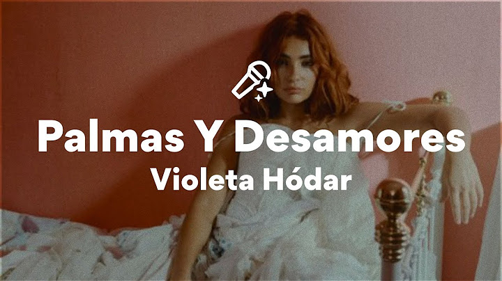 Violeta Hódar, Palmas Y Desamores (Letra/Lyrics)