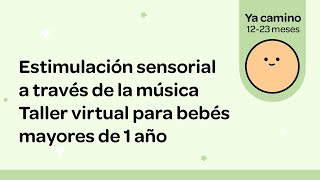 Estimulación sensorial a través de la música | Taller virtual para bebés mayores de 1 año