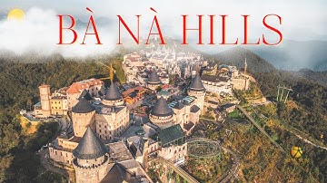 Toàn Cảnh Bà Nà Hills - Bồng Lai Tiên Cảnh Của Việt Nam
