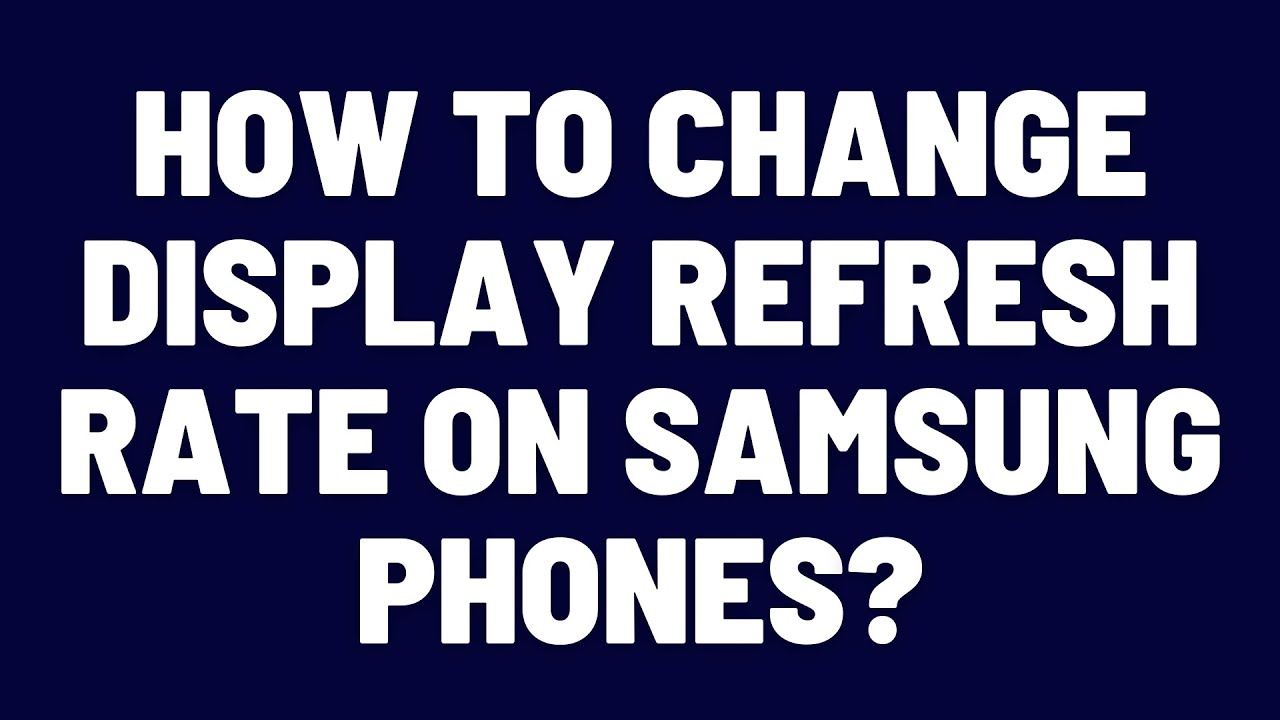 How to Change Display Refresh Rate on Samsung Phones? - YouTube