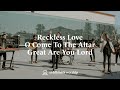 Reckless Love | O Come To The Altar | Great Are You Lord