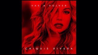 Chiquis Rivera - Vas A Volver (Audio)