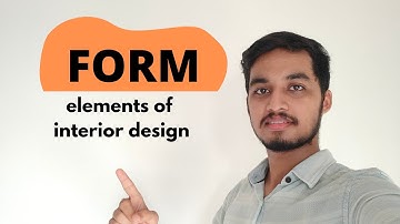 All about FORM an element in interior design.