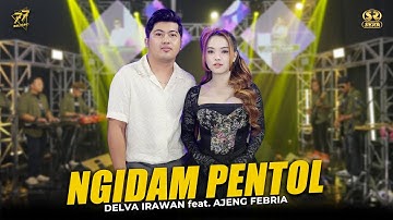 DELVA IRAWAN Feat. AJENG FEBRIA - NGIDAM PENTOL | Ft. OM SERA ( Official Music Video )