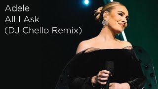 Adele - All I Ask | DJ Chello Remix