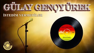Gülay Gençyürek - İstedim Vermediler - Orijinal 45Lik Kayıtları - Remastered
